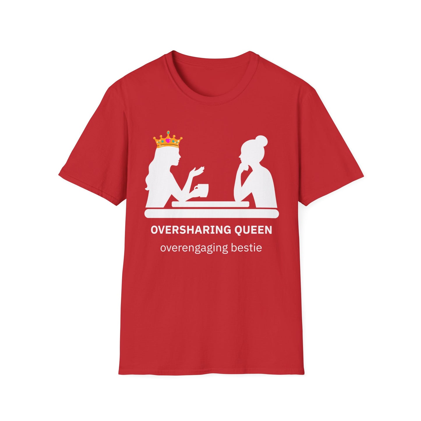 Oversharing Queen Best Friend Graphic T-Shirt