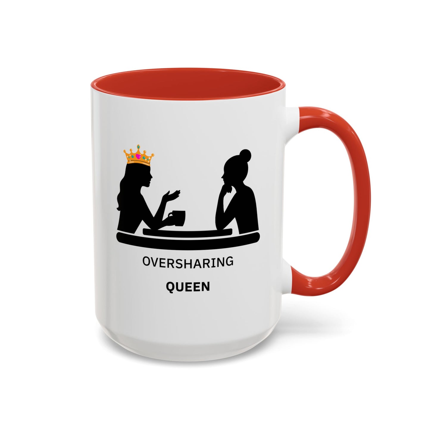 Oversharing Queen Coffee Mug