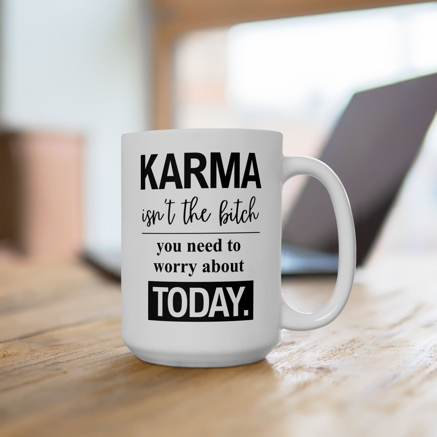 White 15 oz ceramic coffee mug featuring a bold sarcastic karma quote in black text, styled as a funny quote mug.