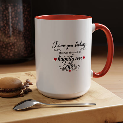I Saw You Looking Coffee Mug Romantic Gift