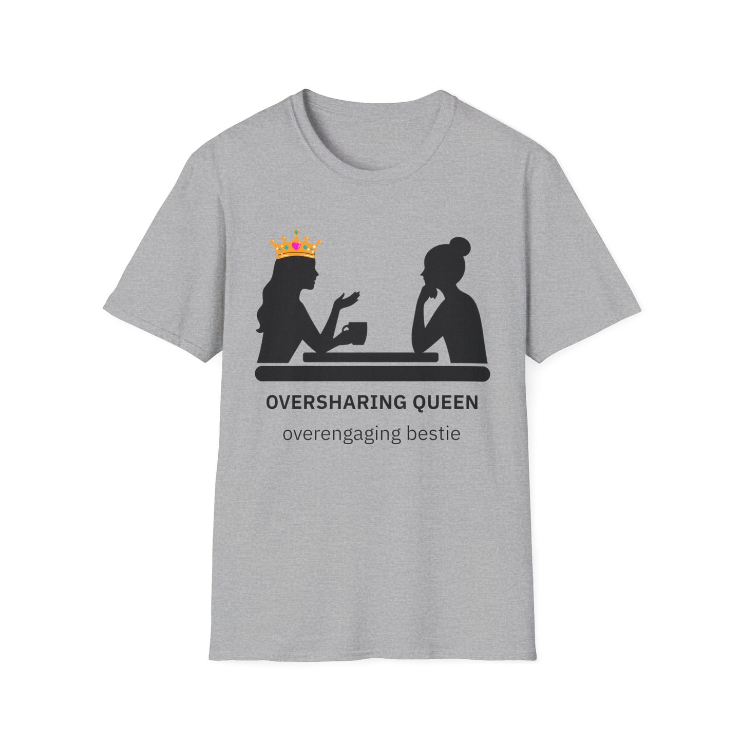 Oversharing Queen Best Friend Graphic T-Shirt